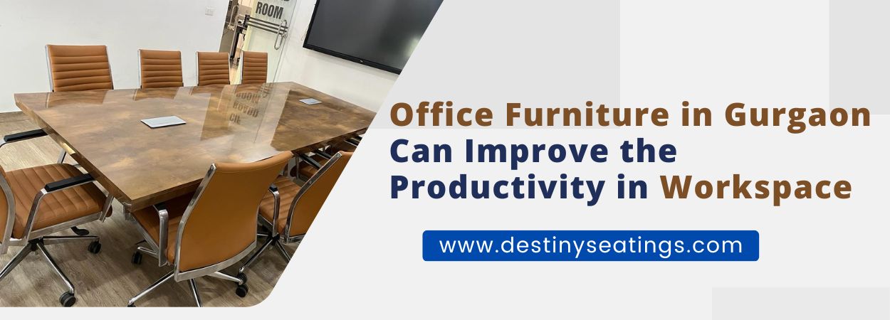 Office Furniture in Gurgaon Can Improve the Productivity in Workspace Office Tables